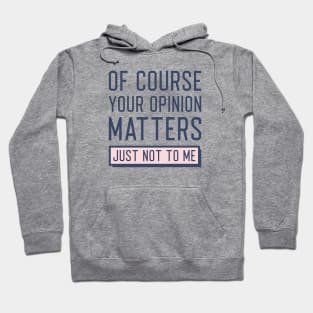 Your Opinion Matters Hoodie